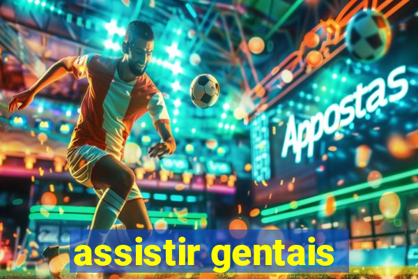 assistir gentais